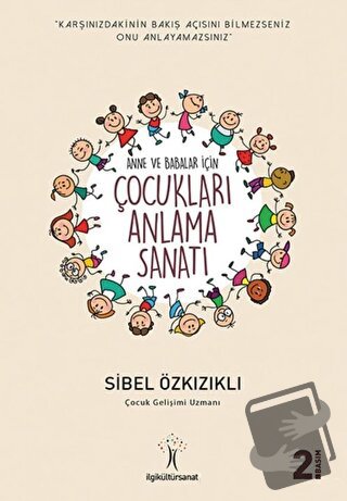 Çocukları Anlama Sanatı - Sibel Özkızıklı - İlgi Kültür Sanat Yayınlar