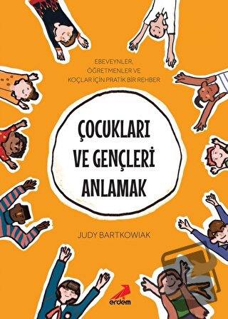 Çocukları ve Gençleri Anlamak - Judy Bartkowiak - Erdem Yayınları - Fi