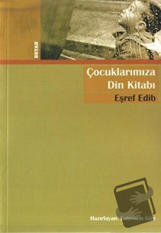 Çocuklarımıza Din Kitabı - Eşref Edib - Beyan Yayınları - Fiyatı - Yor