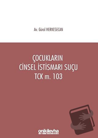 Çocukların Cinsel İstismarı Suçu TCK m. 103 - Gürol Herkesecan - On İk