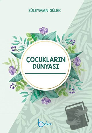 Çocukların Dünyası - Süleyman Gülek - Beka Yayınları - Fiyatı - Yoruml