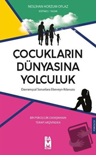 Çocukların Dünyasına Yolculuk - Neslihan Horzum Oflaz - Bam Kitap - Fi