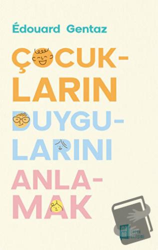 Çocukların Duygularını Anlamak - Edouard Gentaz - Mona Kitap - Fiyatı 