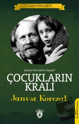 Çocukların Kralı - Janusz Korczak - Dorlion Yayınları - Fiyatı - Yorum