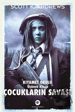 Çocukların Savaşı - Kıyamet Okulu 3. Kitap - Scott K. Andrews - Kassan