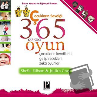 Çocukların Sevdiği 365 Yaratıcı Oyun - Judith Gray - Pozitif Yayınları