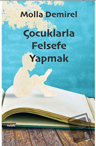 Çocuklarla Felsefe Yapmak - Molla Demirel - Zuzu Kitap - Fiyatı - Yoru