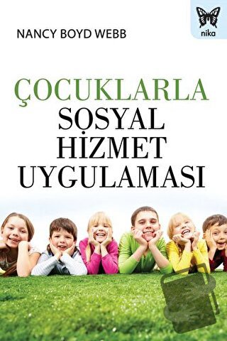 Çocuklarla Sosyal Hizmet Uygulaması - Nancy Boyd Webb - Nika Yayınevi 