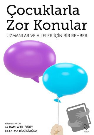 Çocuklarla Zor Konular - Uzmanlar ve Aileler İçin Bir Rehber - Damla T