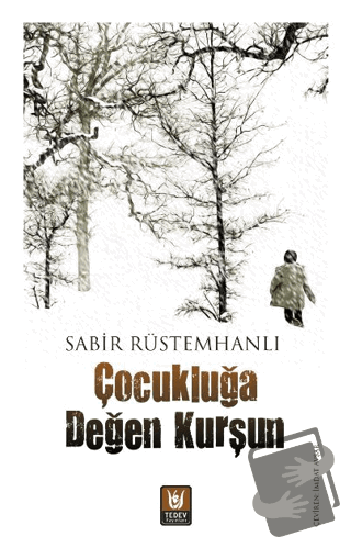 Çocukluğa Değen Kurşun - Sabir Rüstemhanlı - Tedev Yayınları - Fiyatı 