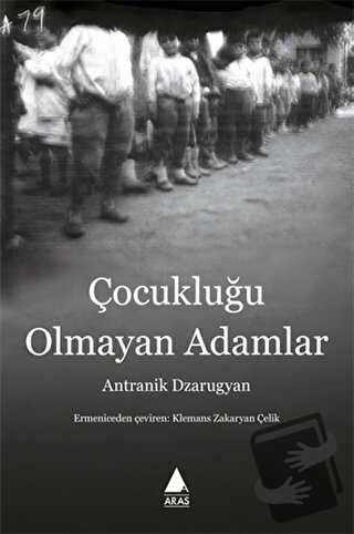 Çocukluğu Olmayan Adamlar - Antranik Dzarugyan - Aras Yayıncılık - Fiy