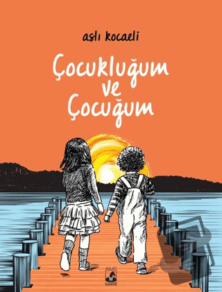 Çocukluğum ve Çocuğum - Aslı Kocaeli - Küsurat Yayınları - Fiyatı - Yo