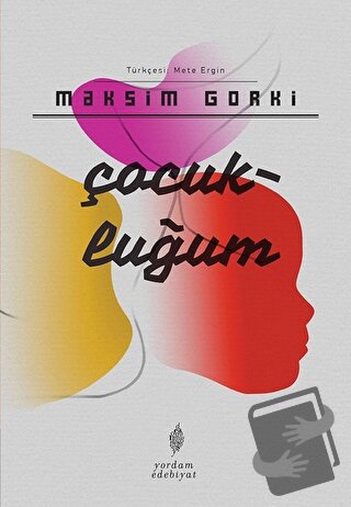 Çocukluğum - Maksim Gorki - Yordam Edebiyat - Fiyatı - Yorumları - Sat