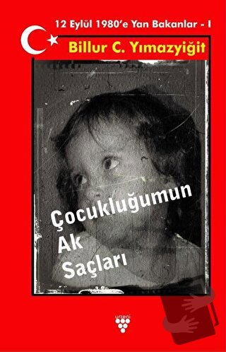 Çocukluğumun Ak Saçları - Billur C. Yılmazyiğit - Urzeni Yayıncılık - 