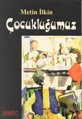 Çocukluğumuz - Metin İlkin - Berfin Yayınları - Fiyatı - Yorumları - S