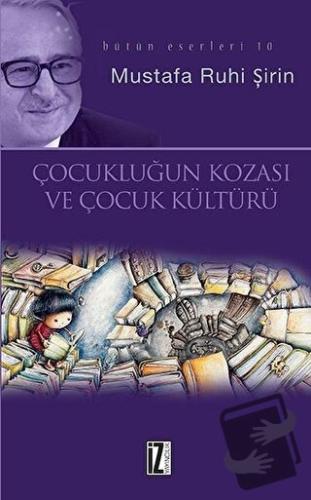 Çocukluğun Kozası ve Kültür ve Kitap ve Edebiyat - Mustafa Ruhi Şirin 