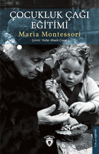 Çocukluk Çağı Eğitimi - Maria Montessori - Dorlion Yayınları - Fiyatı 