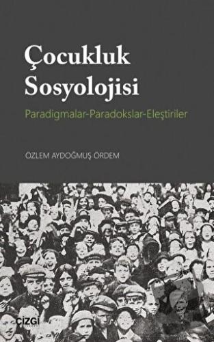 Çocukluk Sosyolojisi - Özlem Aydoğmuş Ördem - Çizgi Kitabevi Yayınları