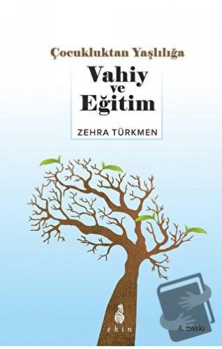 Çocukluktan Yaşlılığa Vahiy ve Eğitim - Zehra Türkmen - Ekin Yayınları