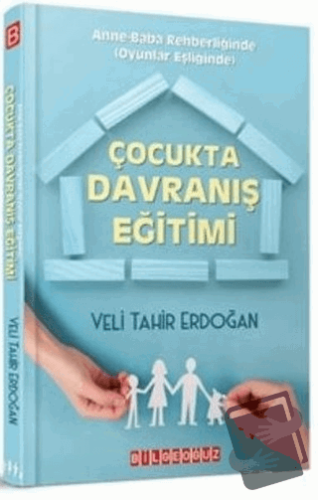 Çocukta Davranış Eğitimi - Veli Tahir Erdoğan - Bilgeoğuz Yayınları - 