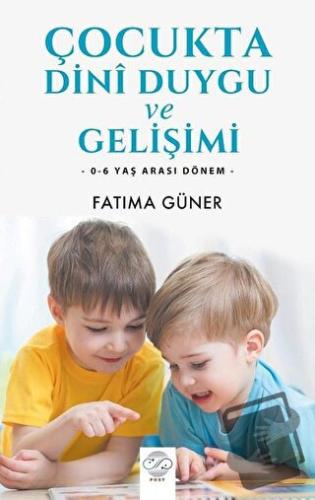 Çocukta Dini Duygu ve Gelişimi - Fatıma Güner - Post Yayınevi - Fiyatı