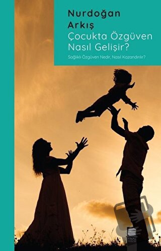 Çocukta Özgüven Nasıl Gelişir? - Nurdoğan Arkış - Final Kültür Sanat Y