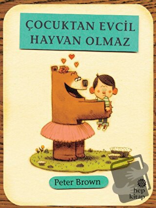 Çocuktan Evcil Hayvan Olmaz - Peter Brown - Hep Kitap - Fiyatı - Yorum