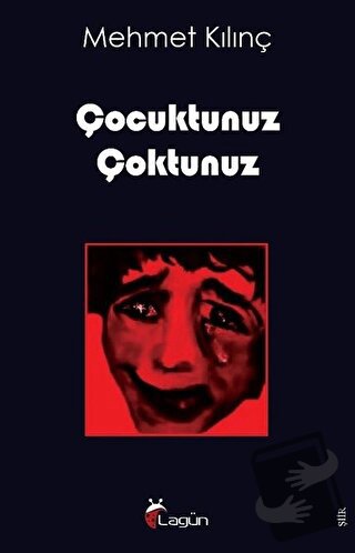 Çocuktunuz Çoktunuz - Mehmet Kılınç - Lagün Yayınları - Fiyatı - Yorum