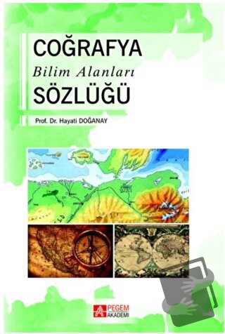 Coğrafya Bilim Alanları Sözlüğü - Hayati Doğanay - Pegem Akademi Yayın