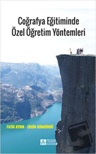 Coğrafya Eğitiminde Özel Öğretim Yöntemleri - Ersin Güngördü - Pegem A