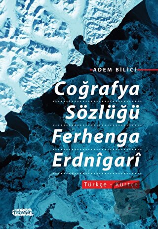 Coğrafya Sözlüğü Ferhenga Erdnigari - Adem Bilici - Tebeşir Yayınları 