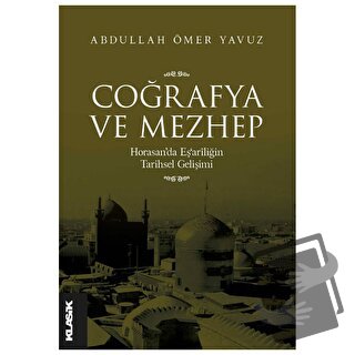 Coğrafya ve Mezhep - Abdullah Ömer Yavuz - Klasik Yayınları - Fiyatı -