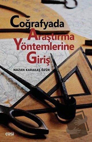 Coğrafyada Araştırma Yöntemlerine Giriş - Nazan Karakaş Özür - Çizgi K