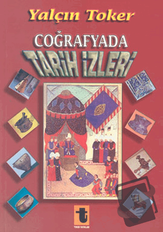 Coğrafyada Tarih İzleri - Yalçın Toker - Toker Yayınları - Fiyatı - Yo