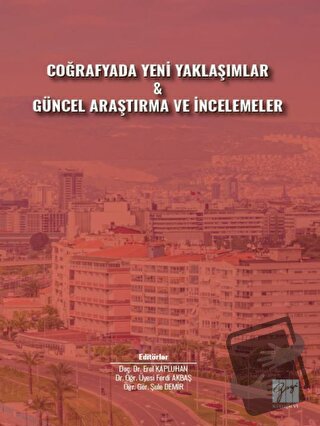 Coğrafyada Yeni Yaklaşımlar ve Güncel Araştırma ve İncelemeler - Erol 