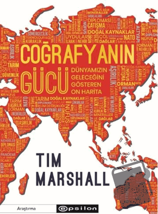 Coğrafyanın Gücü: Dünyamızın Geleceğini Gösteren On Harita - Tim Marsh