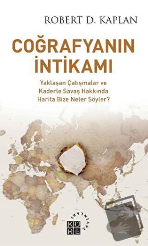 Coğrafyanın İntikamı - Robert D. Kaplan - Küre Yayınları - Fiyatı - Yo