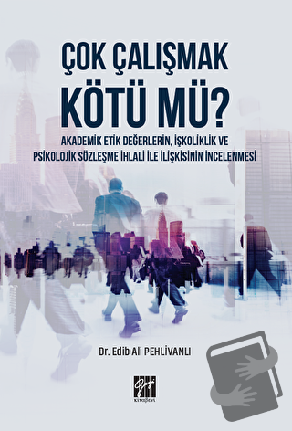 Çok Çalışmak Kötü mü? - Edib Ali Pehlivanlı - Gazi Kitabevi - Fiyatı -