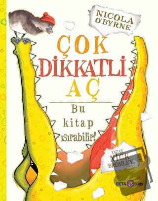 Çok Dikkatli Aç - Nick Bromley - Beta Kids - Fiyatı - Yorumları - Satı