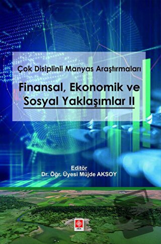 Çok Disiplinli Manyas Araştırmaları Finansal Ekonomik ve Sosyal Yaklaş