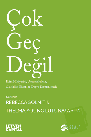 Çok Geç Değil - Rebecca Solnit - Scala Yayıncılık - Fiyatı - Yorumları