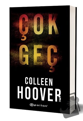 Çok Geç - Colleen Hoover - Epsilon Yayınevi - Fiyatı - Yorumları - Sat