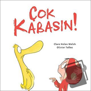 Çok Kabasın! (Ciltli) - Clare Helen Welsh - Martı Çocuk Yayınları - Fi