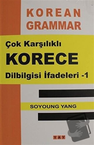 Çok Karşılıklı Korece Dilbilgisi İfadeleri - 1 - Soyoung Yang - YAY - 