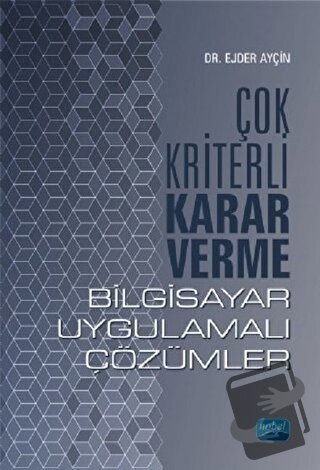 Çok Kriterli Karar Verme - Bilgisayar Uygulamalı Çözümler - Ejder Ayçi