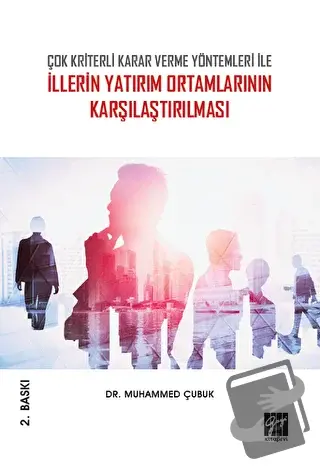 Çok Kriterli Karar Verme Yöntemleri İle İllerin Yatırım Ortamlarının K