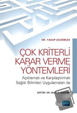 Çok Kriterli Karar Verme Yöntemleri - Yakup Çelikbilek - Nobel Akademi