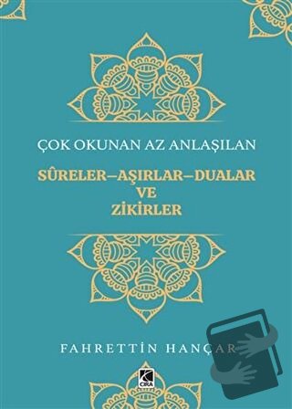 Çok Okunan Az Anlaşılan Sureler-Aşırlar-Dualar ve Zikirler - Fahrettin