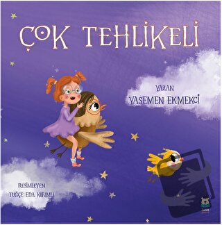 Çok Tehlikeli - Yasemen Ekmekci - Luna Çocuk Yayınları - Fiyatı - Yoru