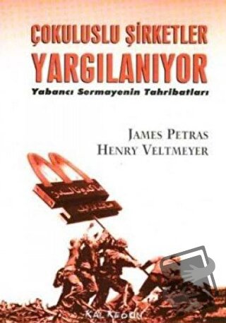 Çok Uluslu Şirketler Yargılanıyor - James Petras - Kalkedon Yayıncılık